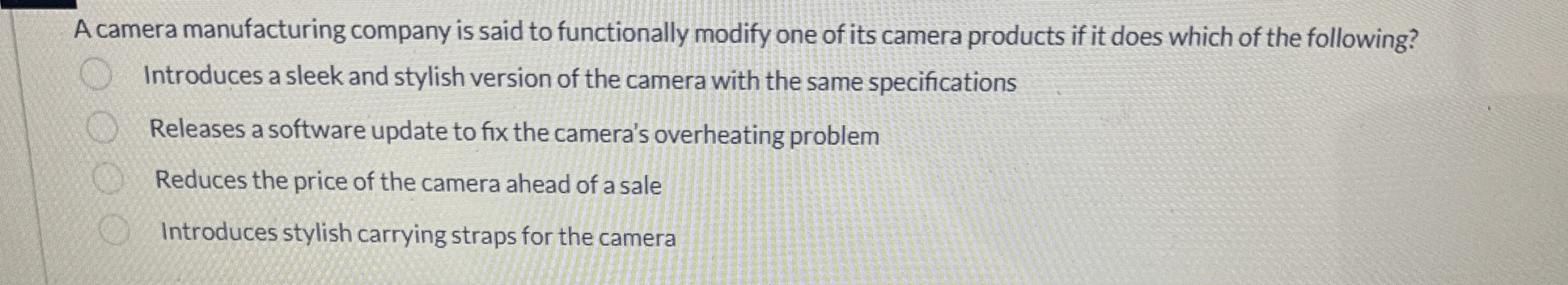  A camera manufacturing company is said to functionally modify one of