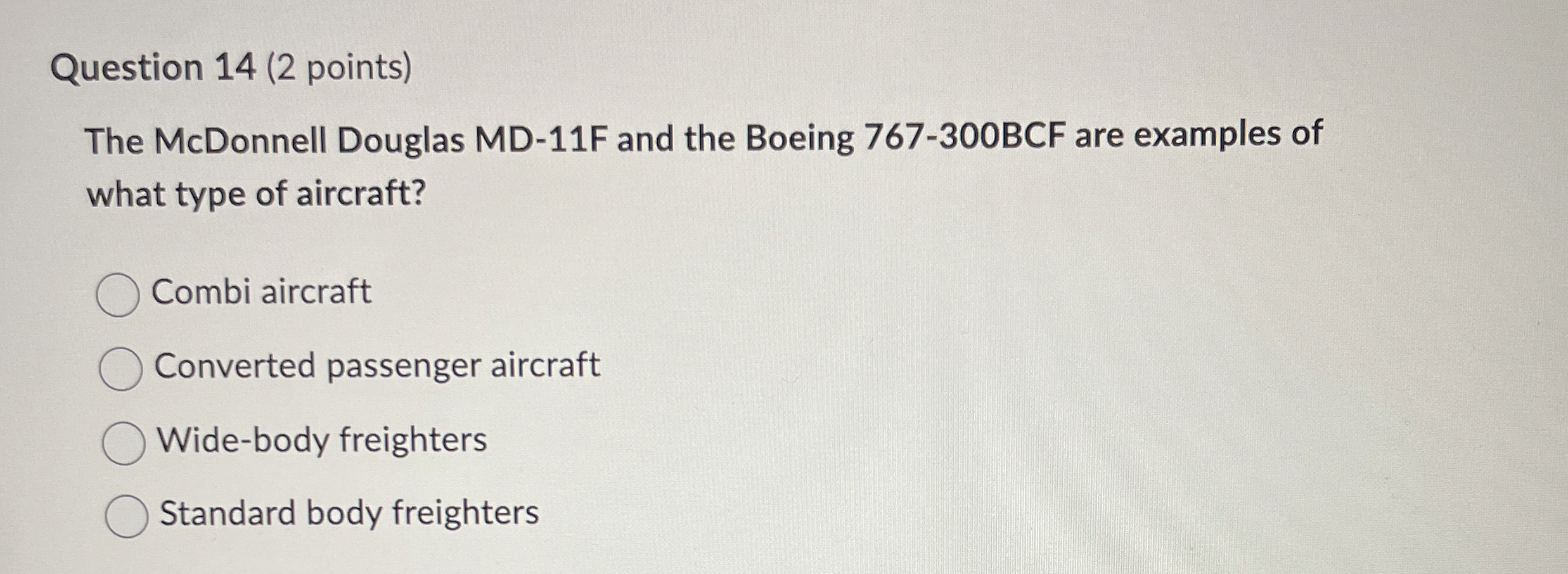 Question 14(2 points) The McDonnell Douglas MD-11F and the Boeing 767-300BCF