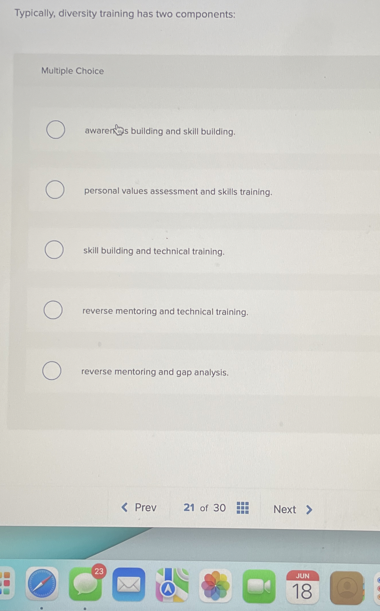  Typically, diversity training has two components: Multiple Choice awaren? personal values