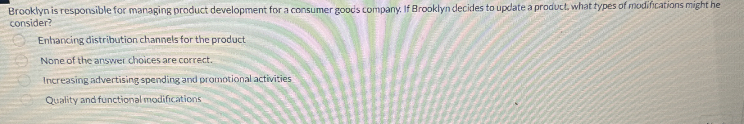  Brooklyn is responsible for managing product development for a consumer goods