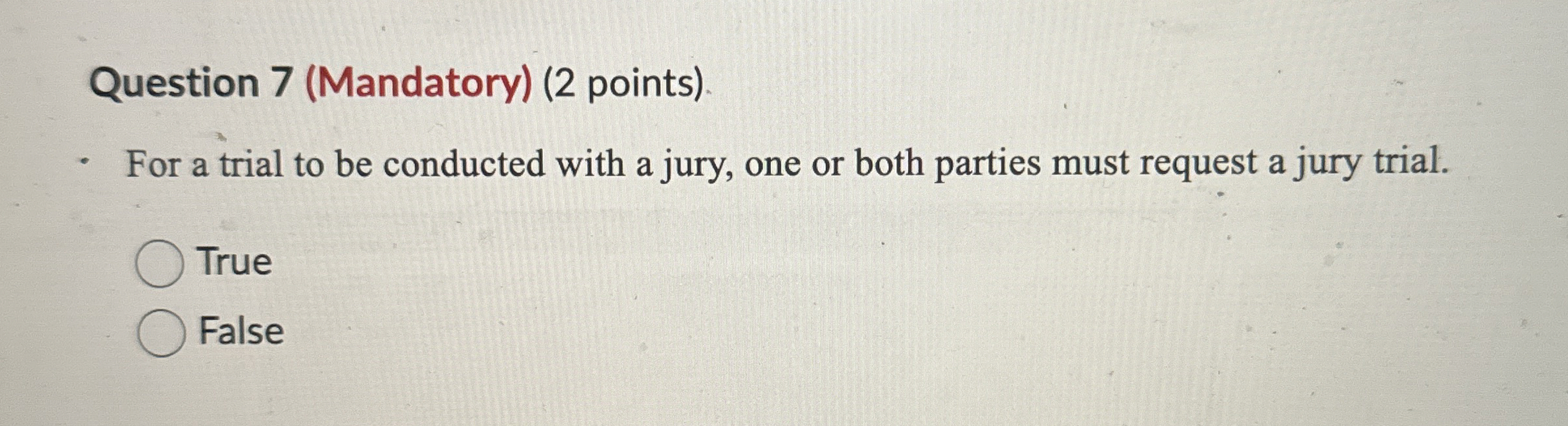  Question 7(Mandatory)(2 points) For a trial to be conducted with a