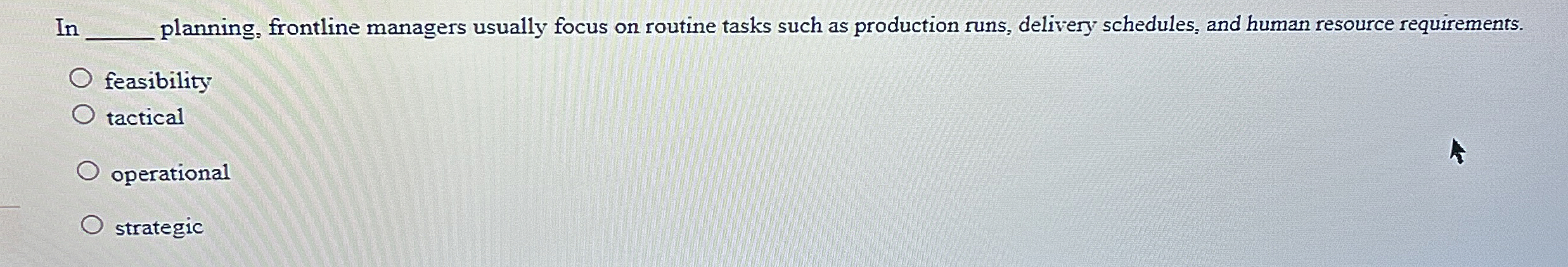  In planning, frontline managers usually focus on routine tasks such as