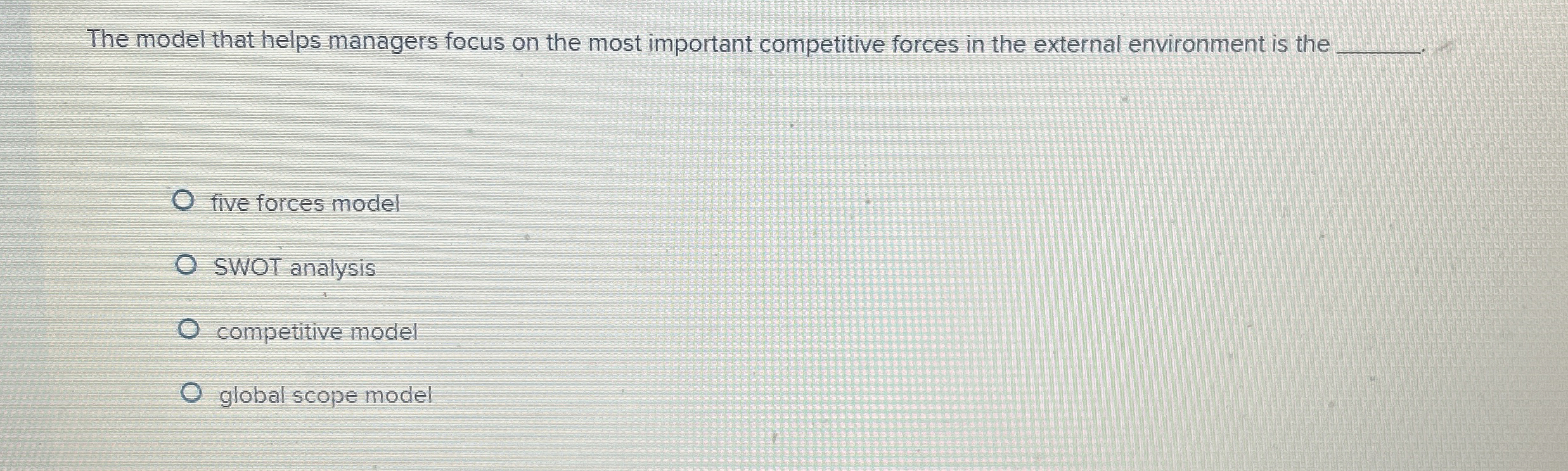  The model that helps managers focus on the most important competitive