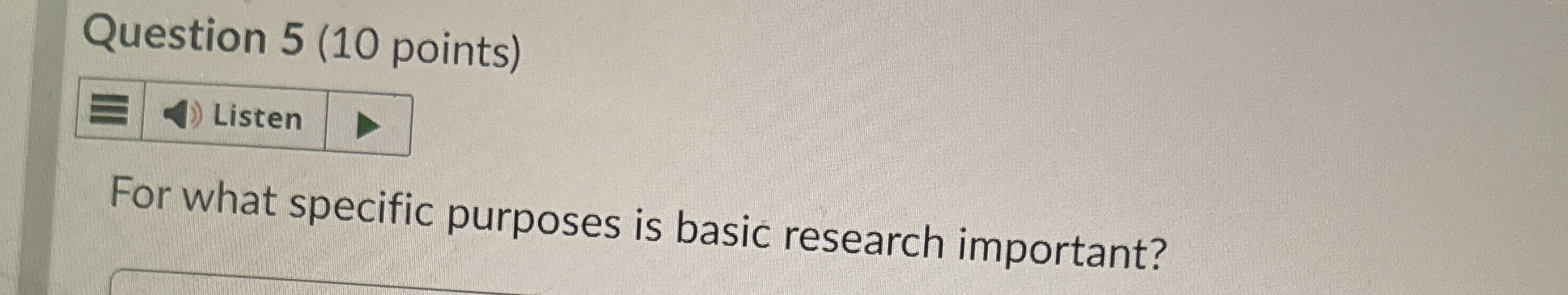  Question 5(10 points) For what specific purposes is basic research important?