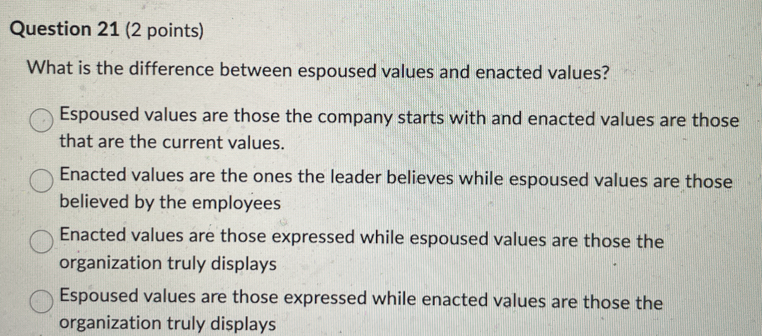  Question 21(2 points) What is the difference between espoused values and