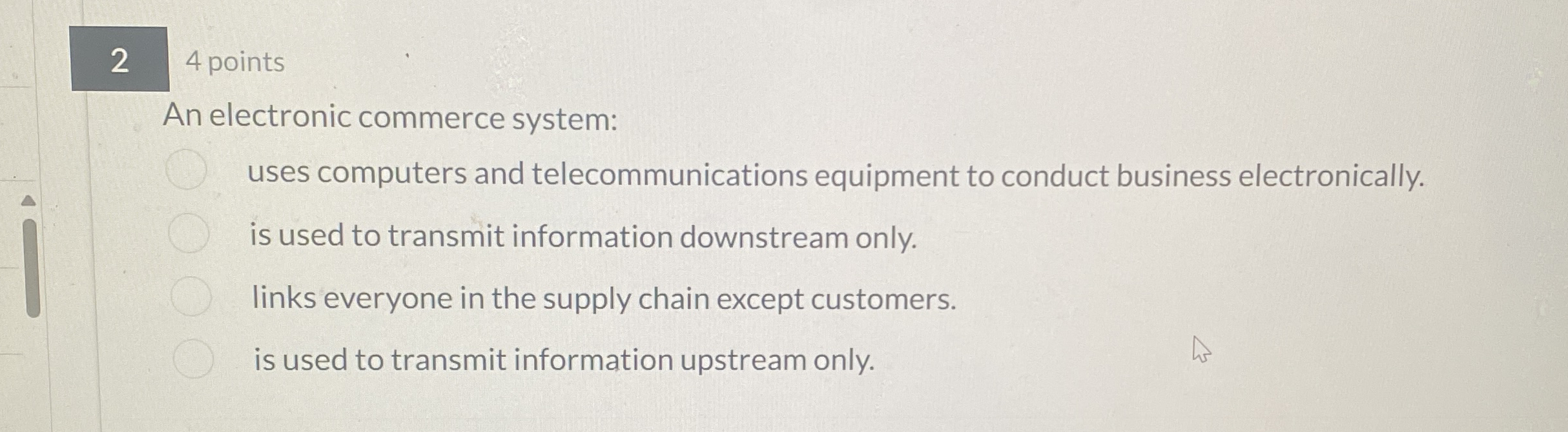  2 4 points An electronic commerce system: uses computers and telecommunications