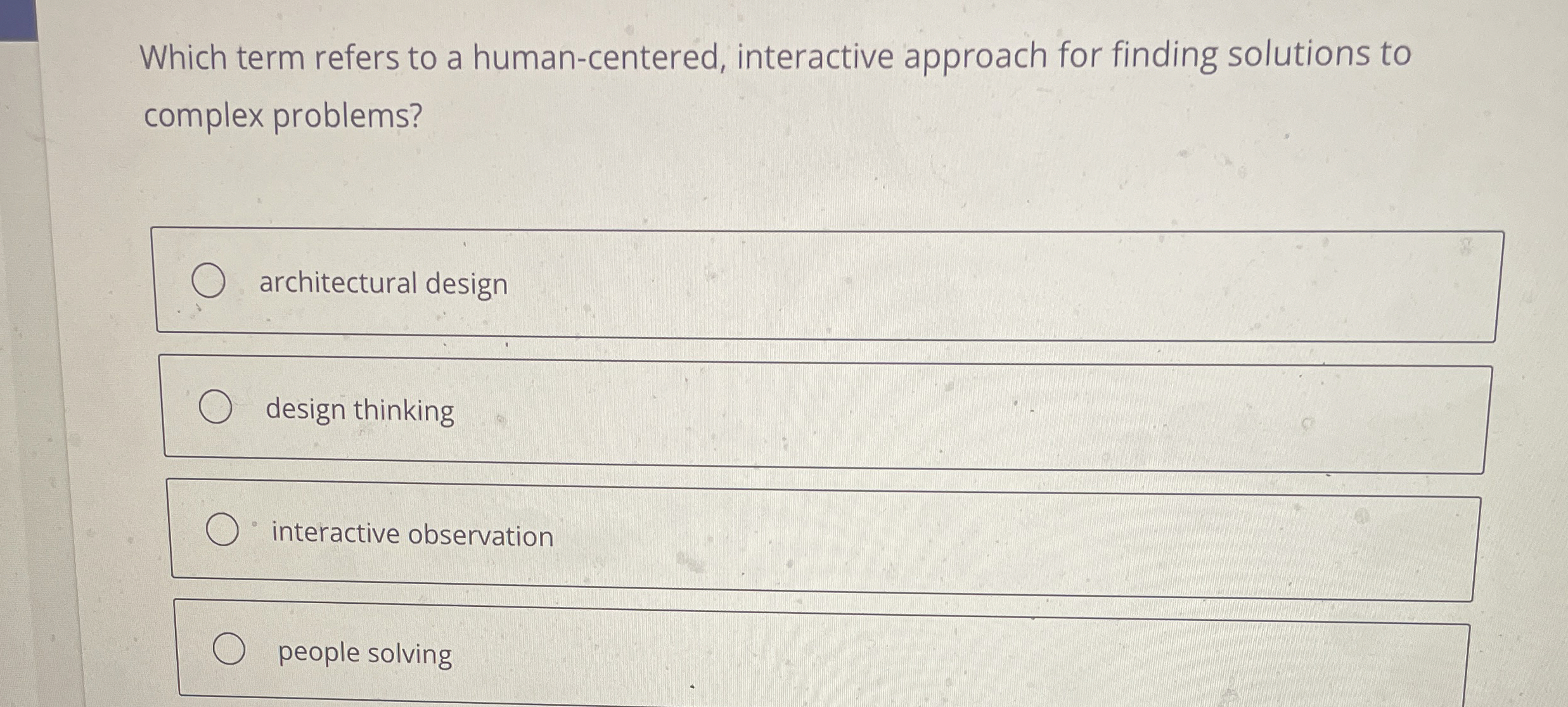  Which term refers to a human-centered, interactive approach for finding solutions