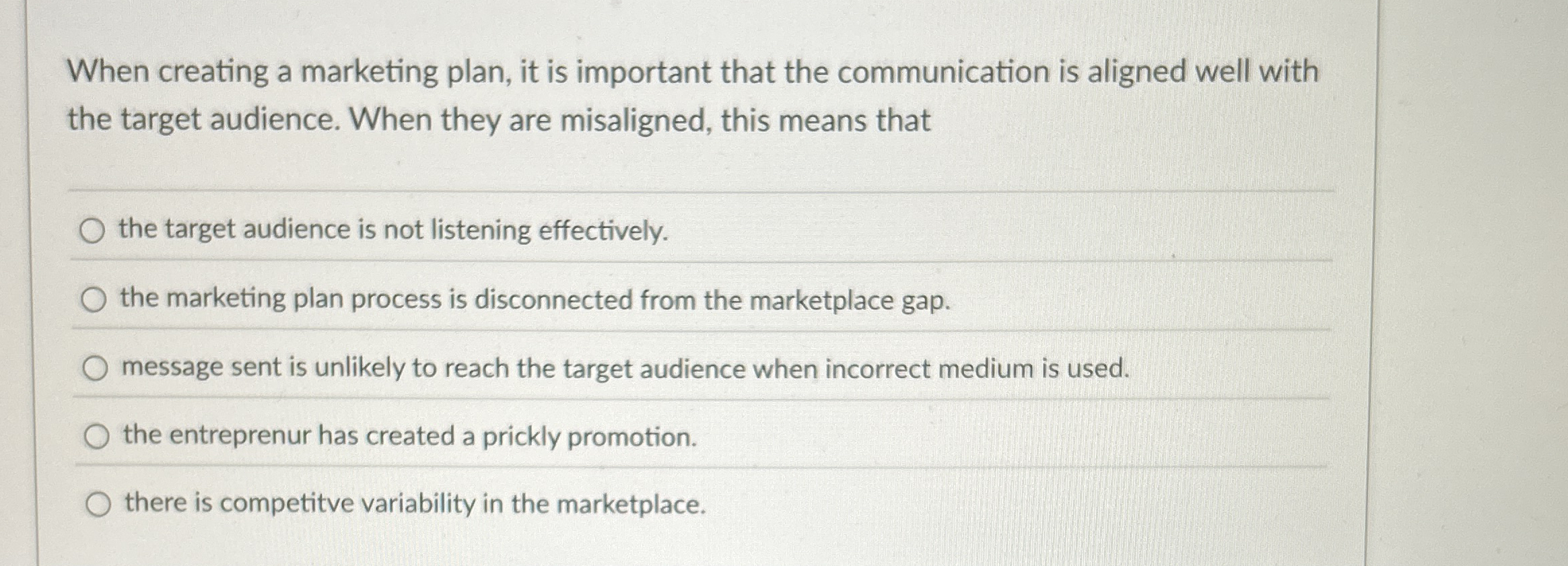  When creating a marketing plan, it is important that the communication