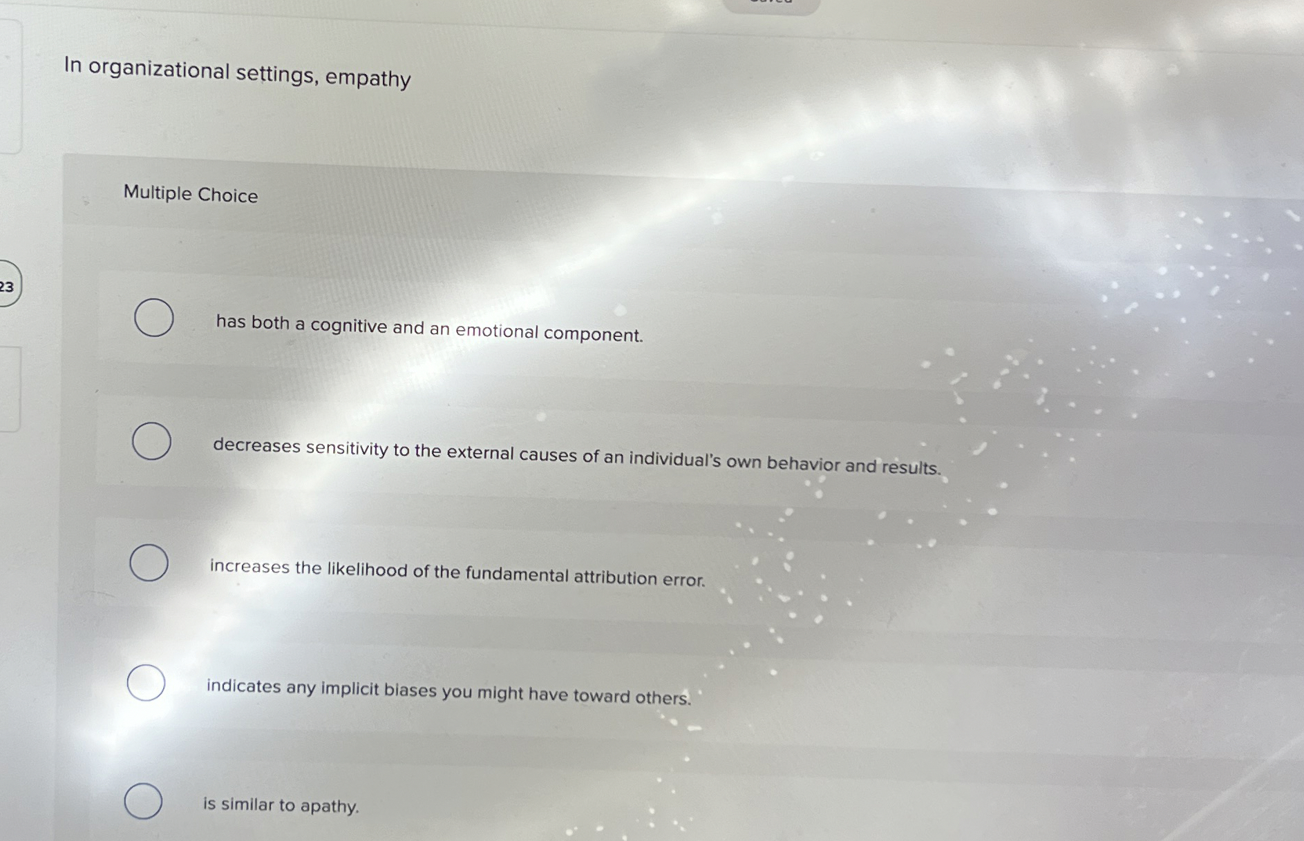  In organizational settings, empathy Multiple Choice has both a cognitive and