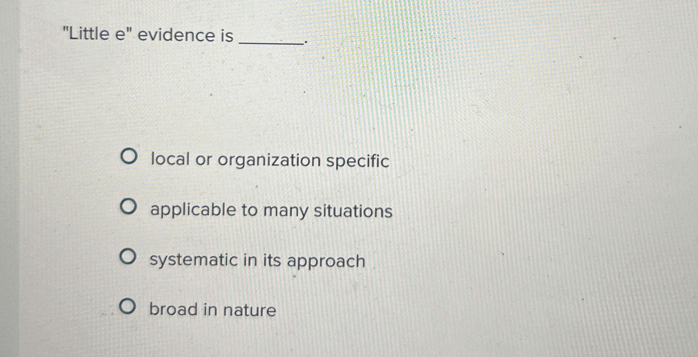  "Little e" evidence is q, local or organization specific applicable to