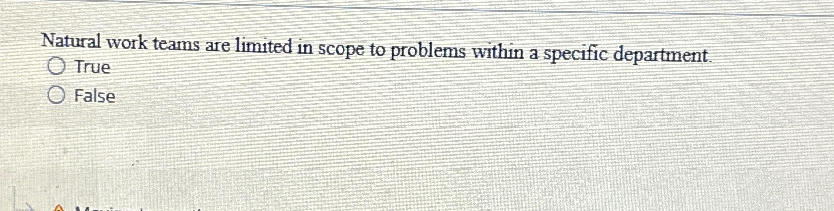  Natural work teams are limited in scope to problems within a