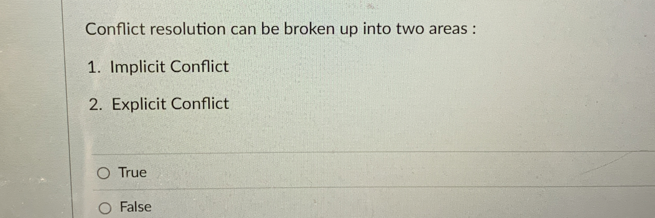  Conflict resolution can be broken up into two areas : Implicit