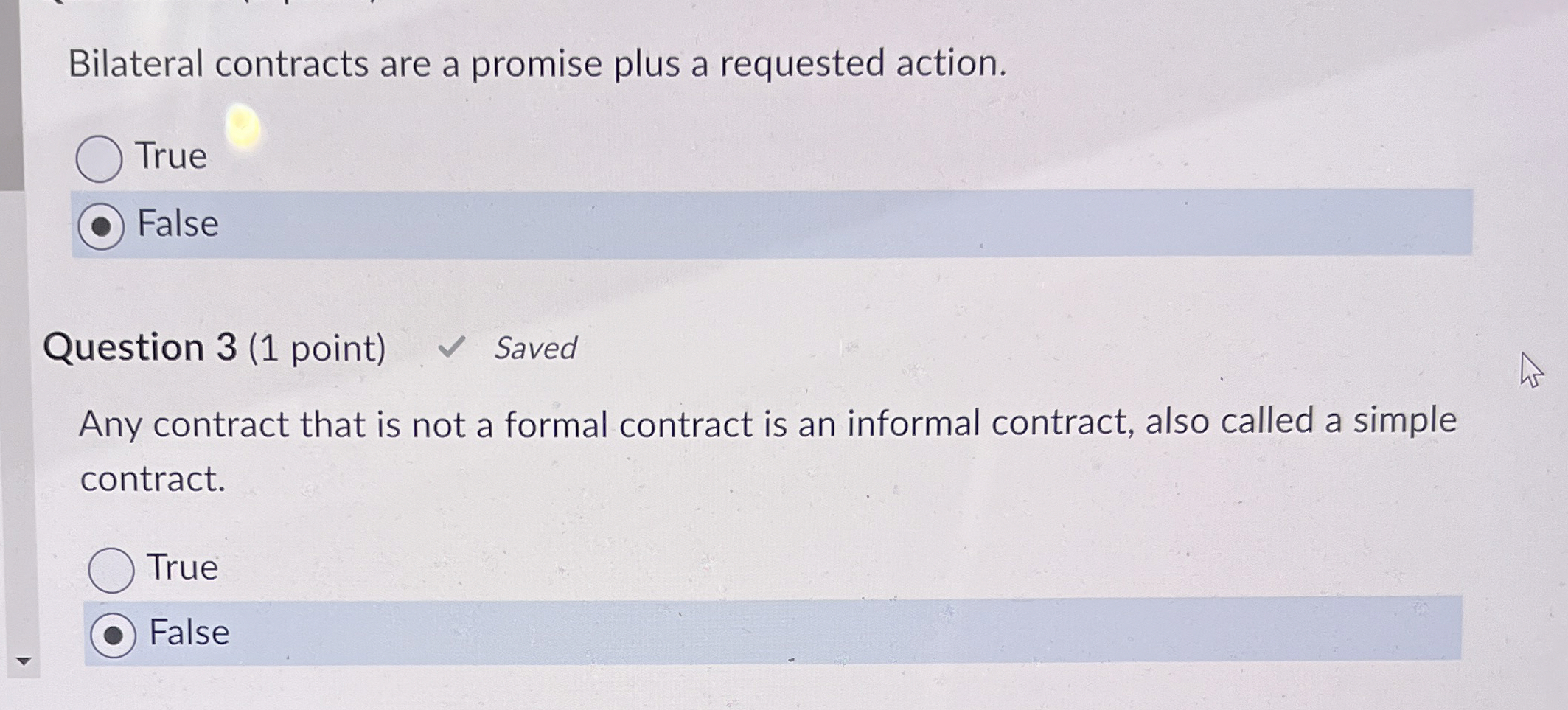  Bilateral contracts are a promise plus a requested action. True False