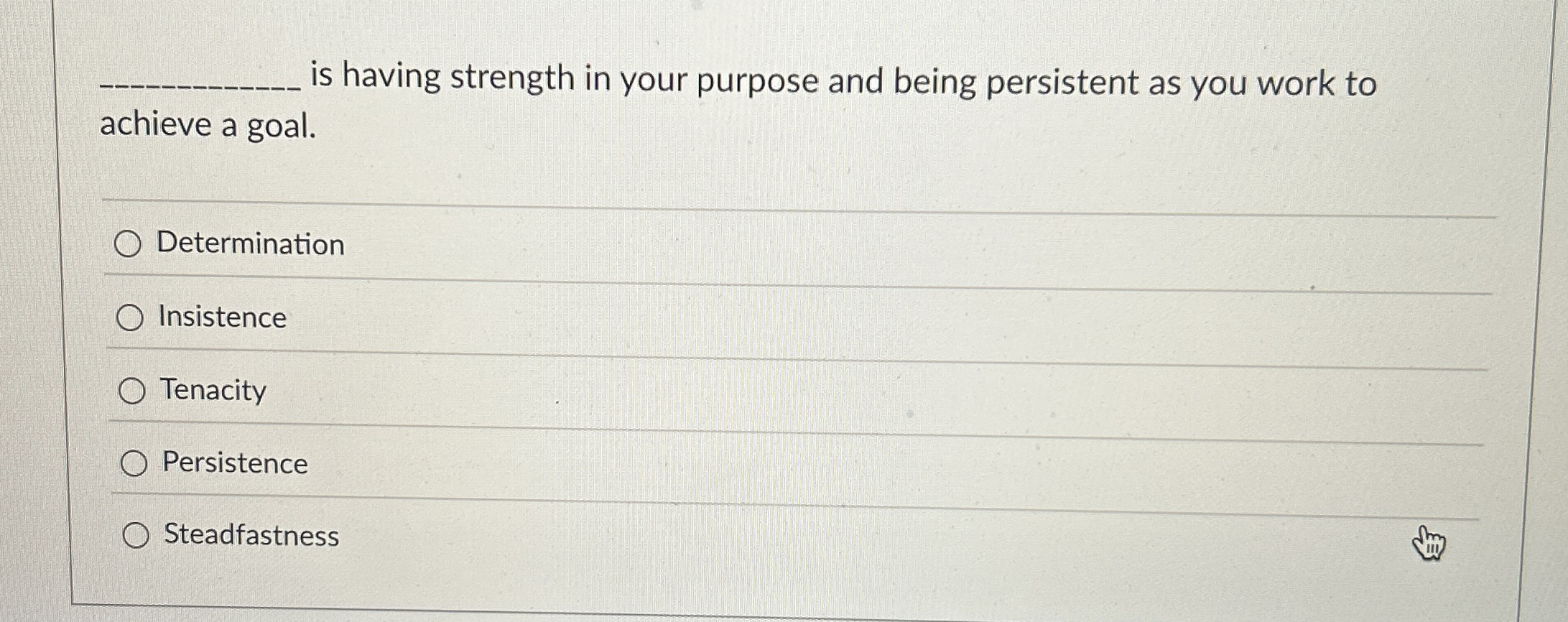  is having strength in your purpose and being persistent as you