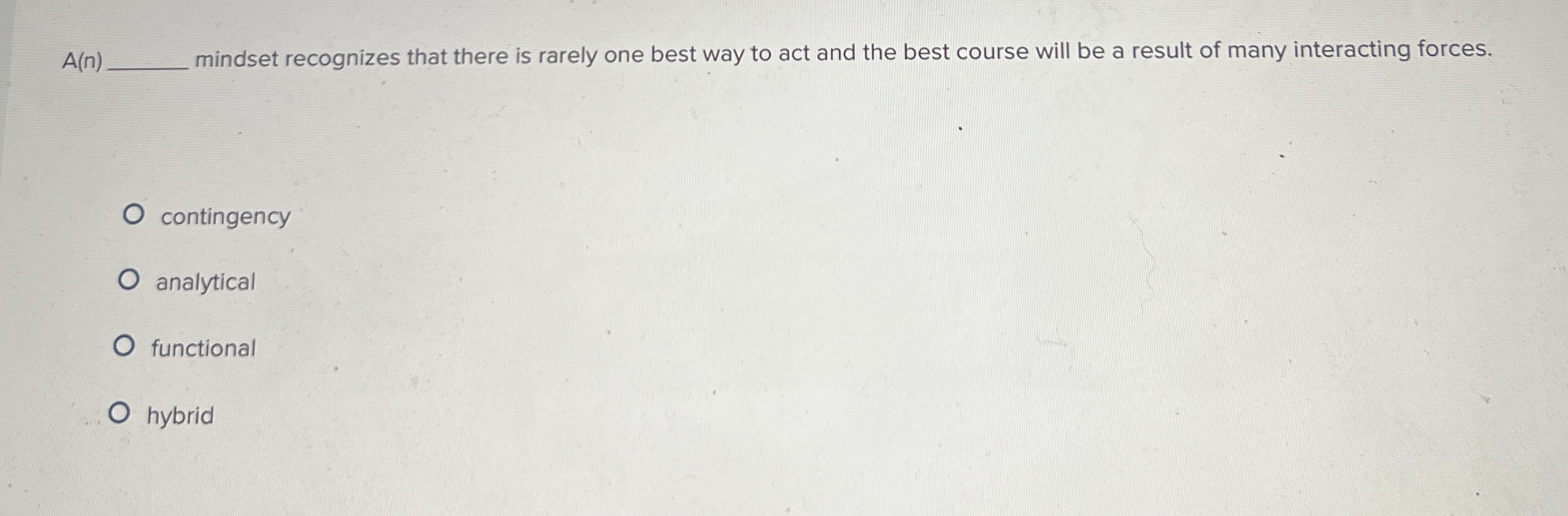  A(n) mindset recognizes that there is rarely one best way to