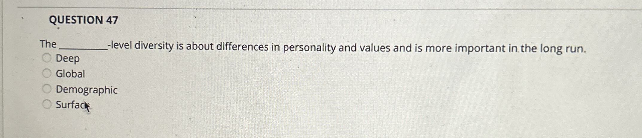  QUESTION 47 The level diversity is about differences in personality and
