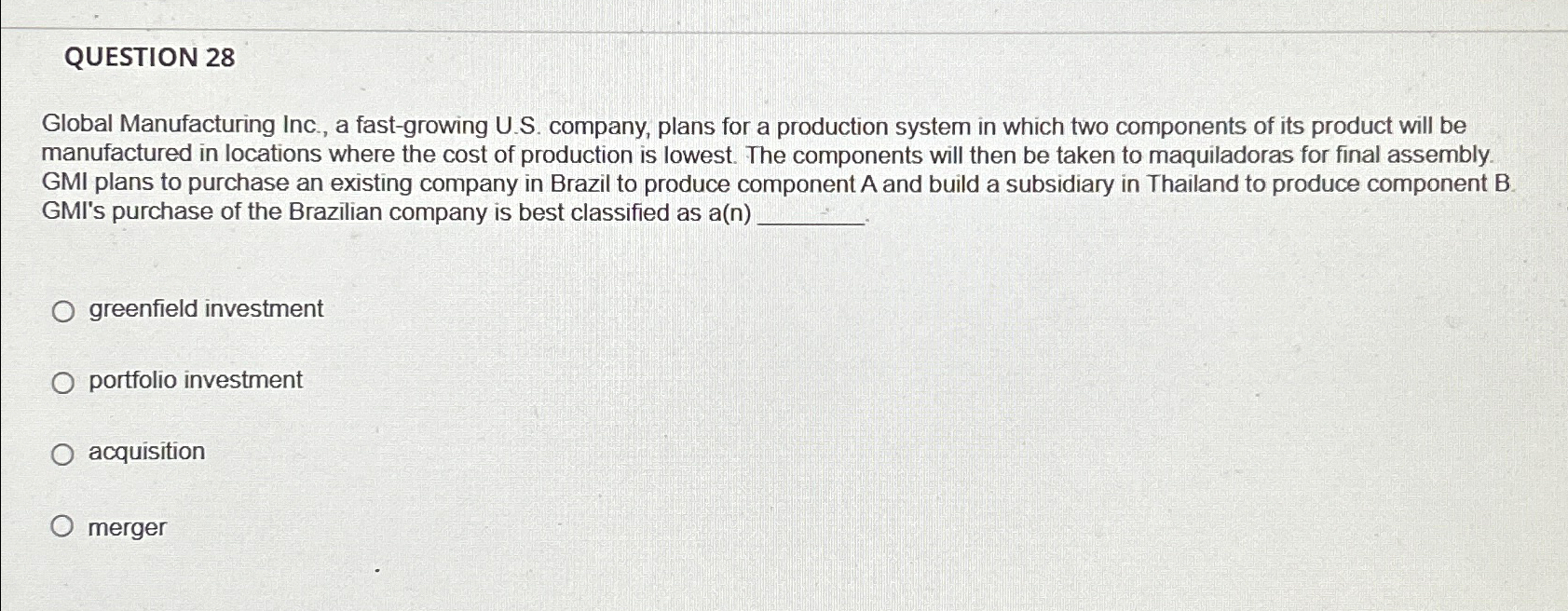  QUESTION 28 Global Manufacturing Inc., a fast-growing U.S. company, plans for