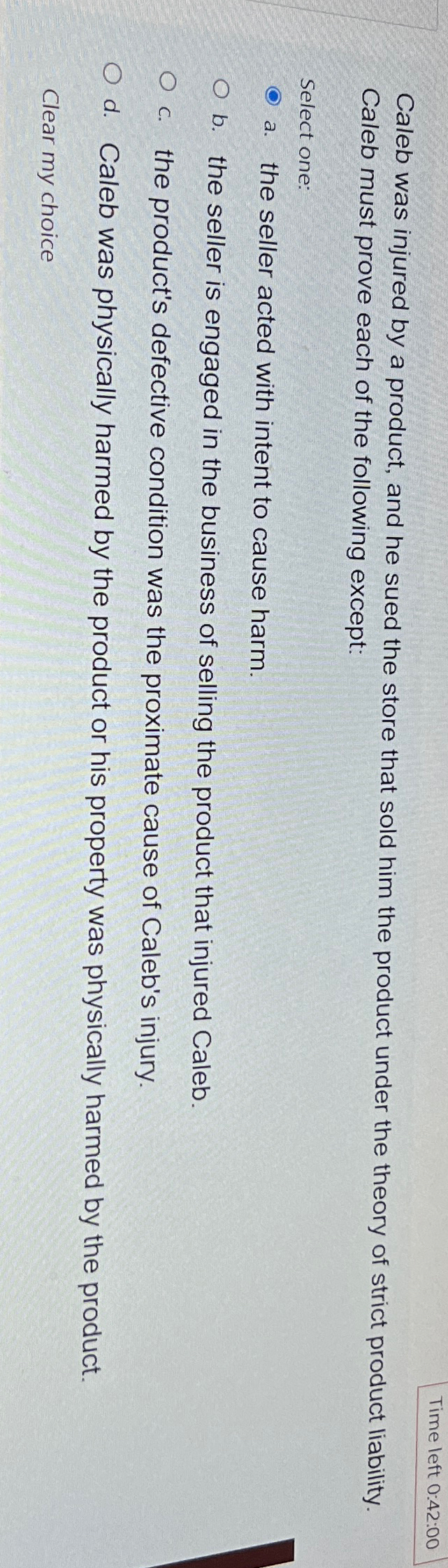  Time left 0:42:00 Caleb was injured by a product, and he
