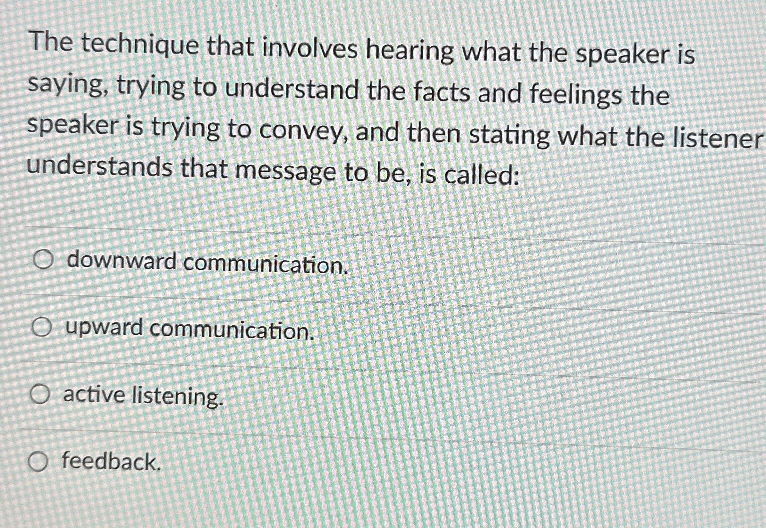 The technique that involves hearing what the speaker is saying, trying