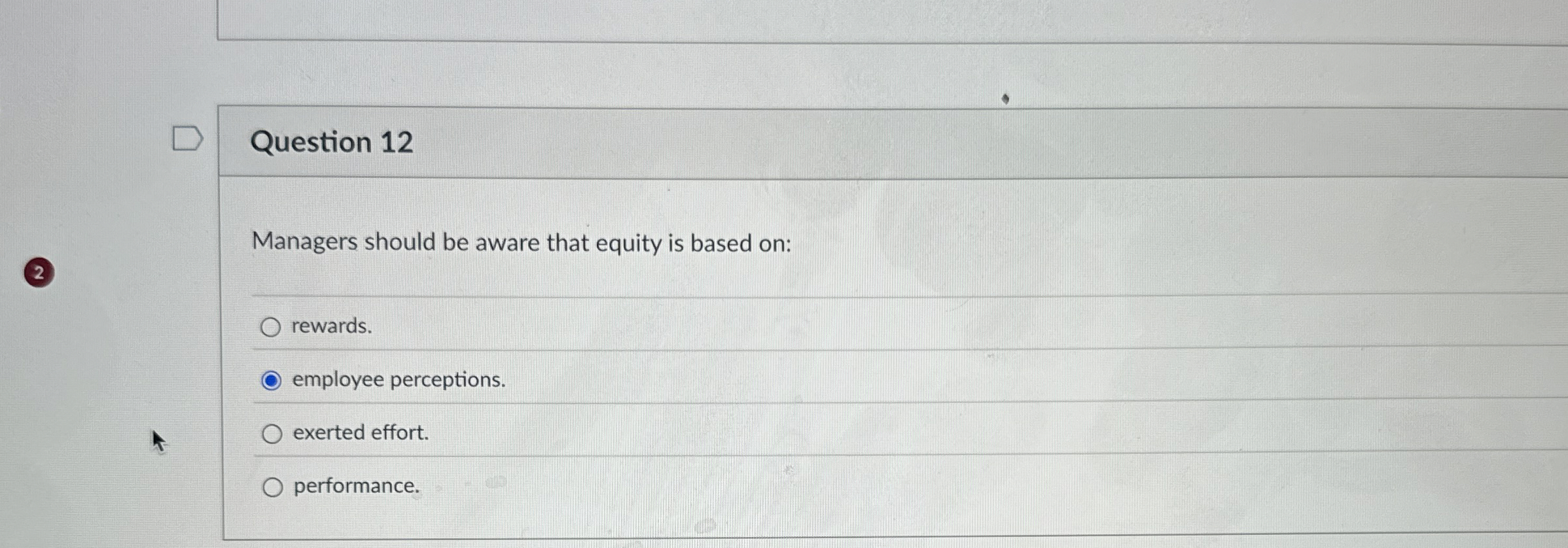  Question 12 Managers should be aware that equity is based on: