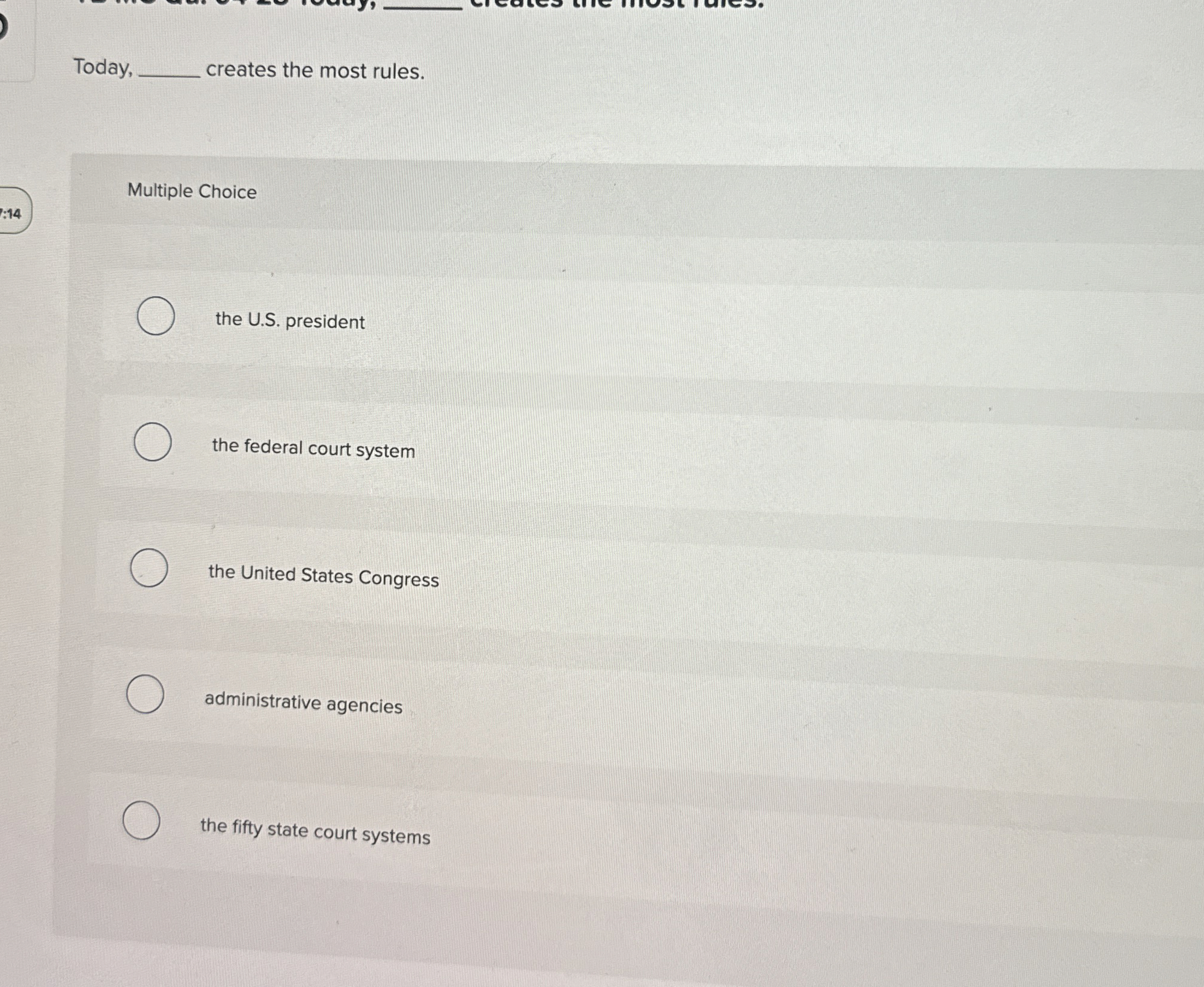  Today, creates the most rules. Multiple Choice :14 the U.S. president