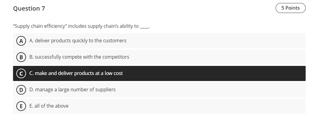  Question 7 "Supply chain efficiency" includes supply chain's ability to .