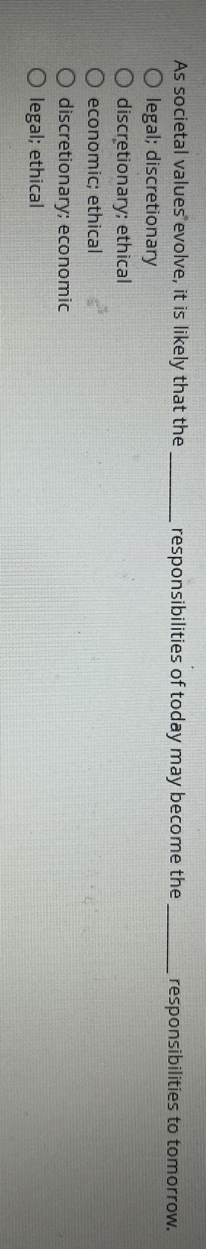  As societal values evolve, it is likely that the responsibilities of