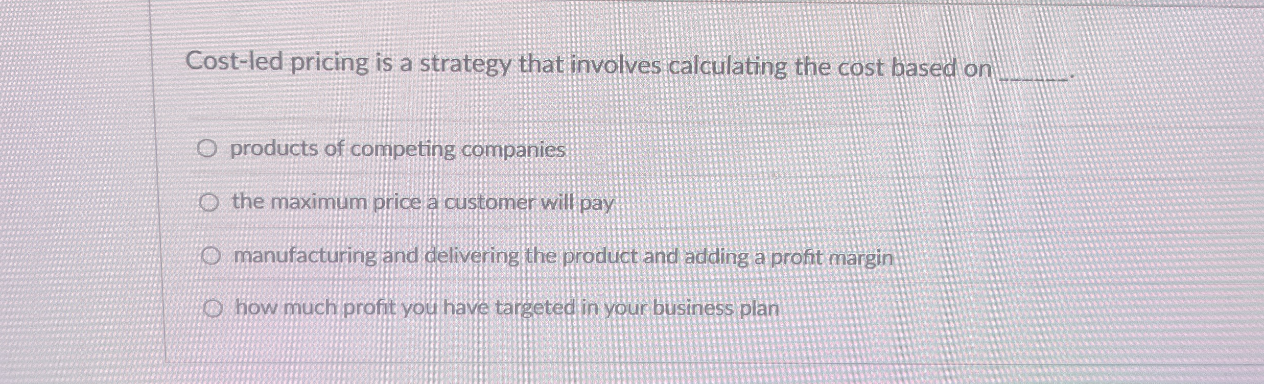  Cost-led pricing is a strategy that involves calculating the cost based