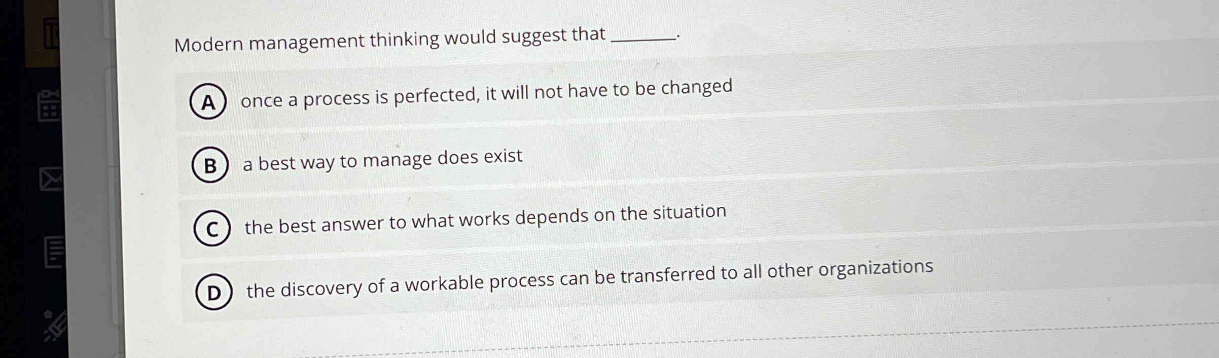  Modern management thinking would suggest that once a process is perfected,