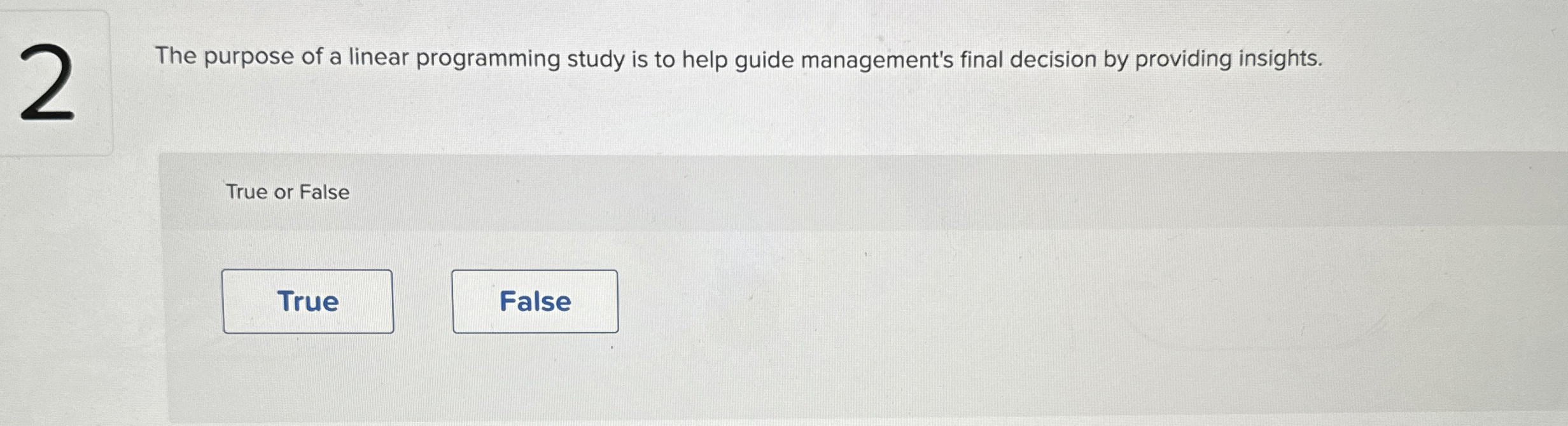  2 The purpose of a linear programming study is to help