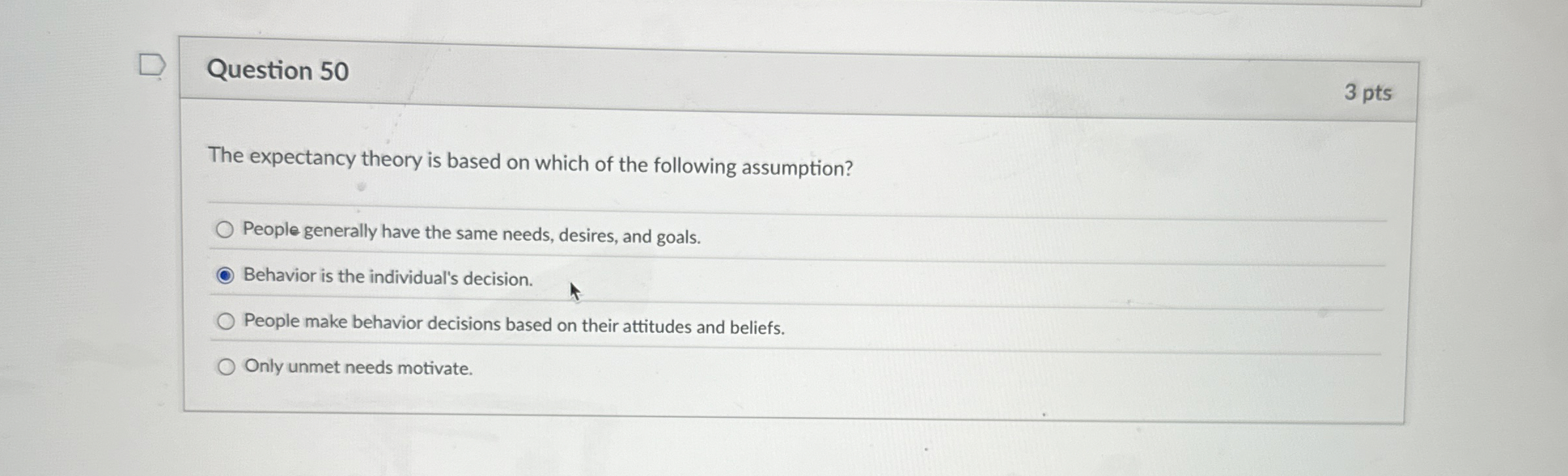  Question 50 The expectancy theory is based on which of the