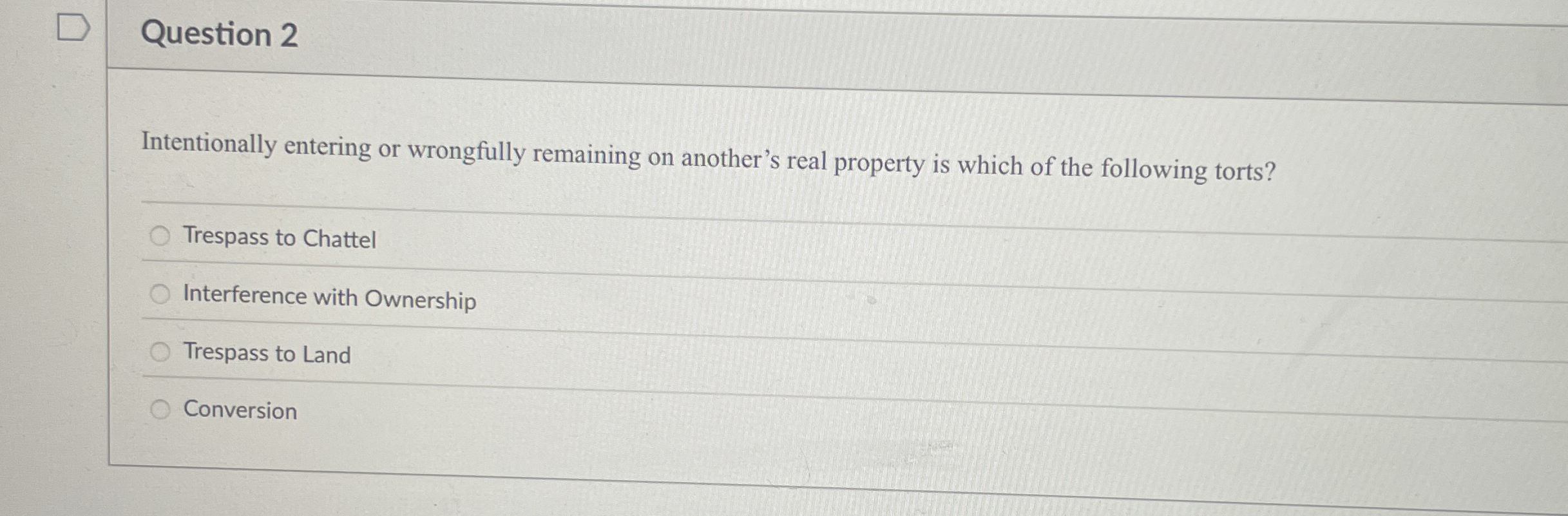  Question 2 Intentionally entering or wrongfully remaining on another's real property