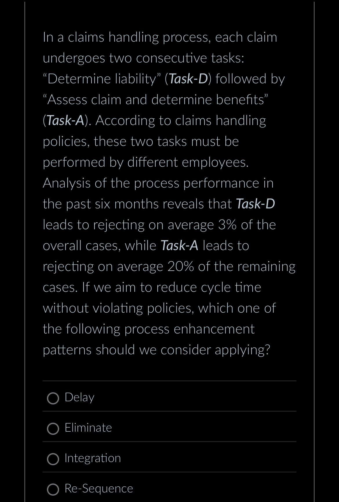  In a claims handling process, each claim undergoes two consecutive tasks: