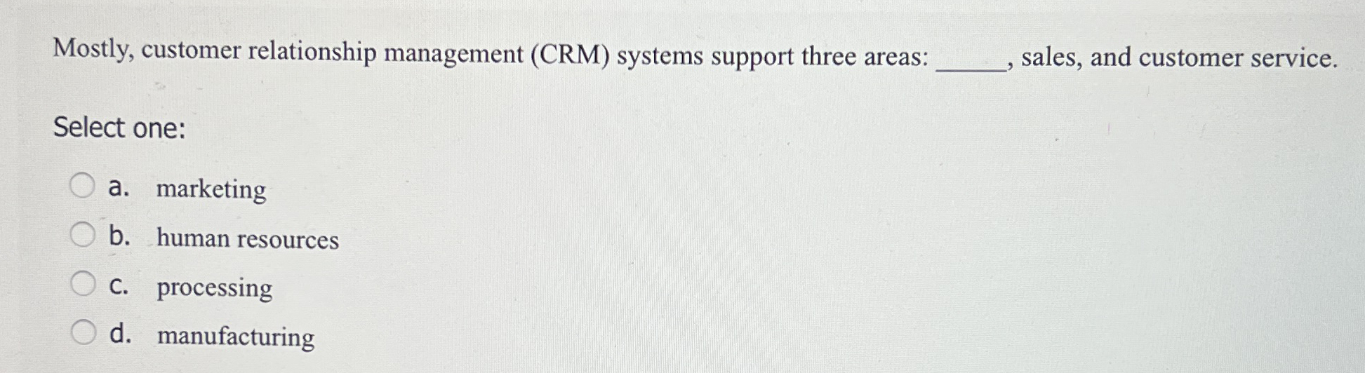  Mostly, customer relationship management (CRM) systems support three areas: q, sales,