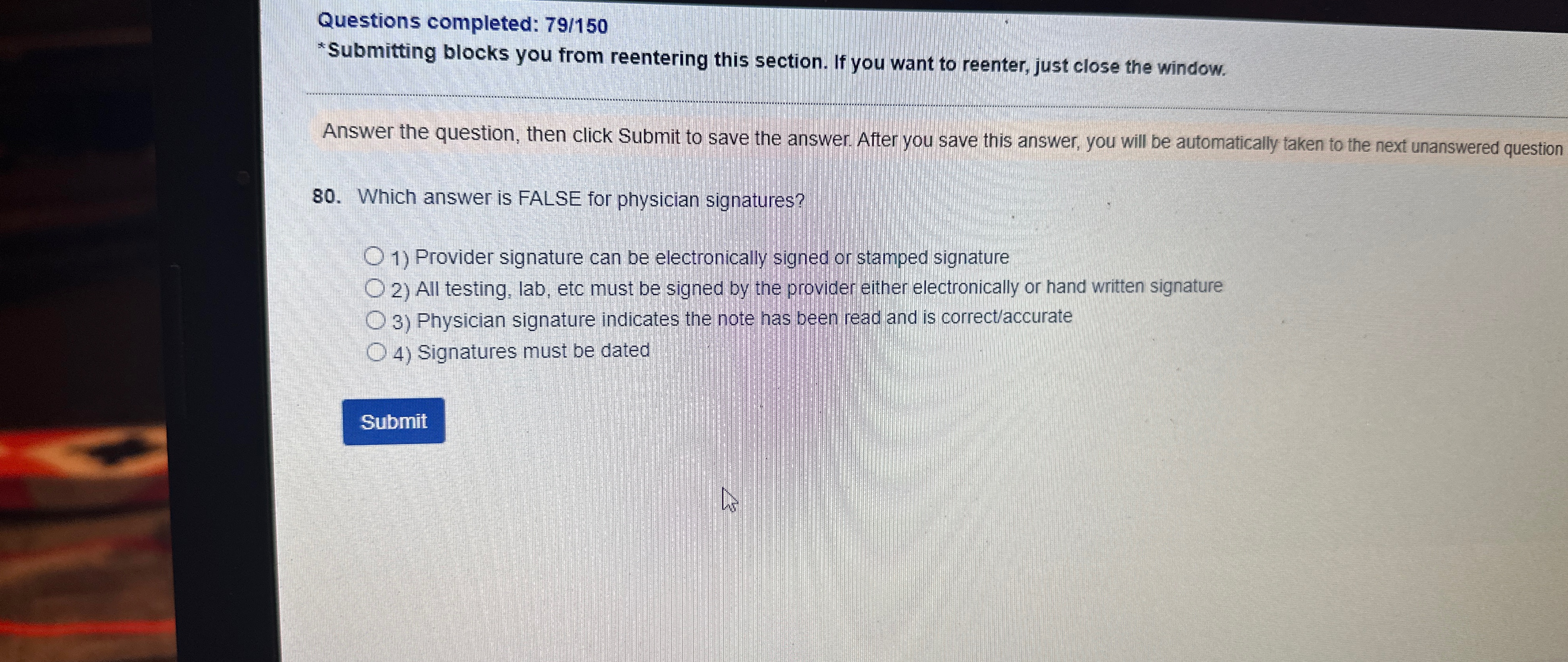 Questions completed: 79/150 *Submitting blocks you from reentering this section. If