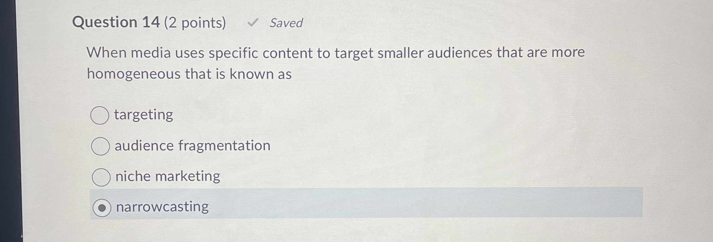  Question 14(2 points) Saved When media uses specific content to target