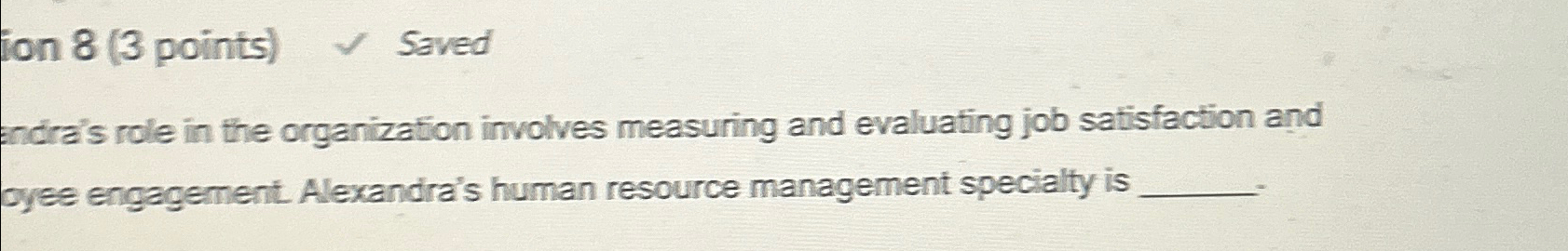  Ion 8(3 points) Saved endra's role in the organization involves measuring
