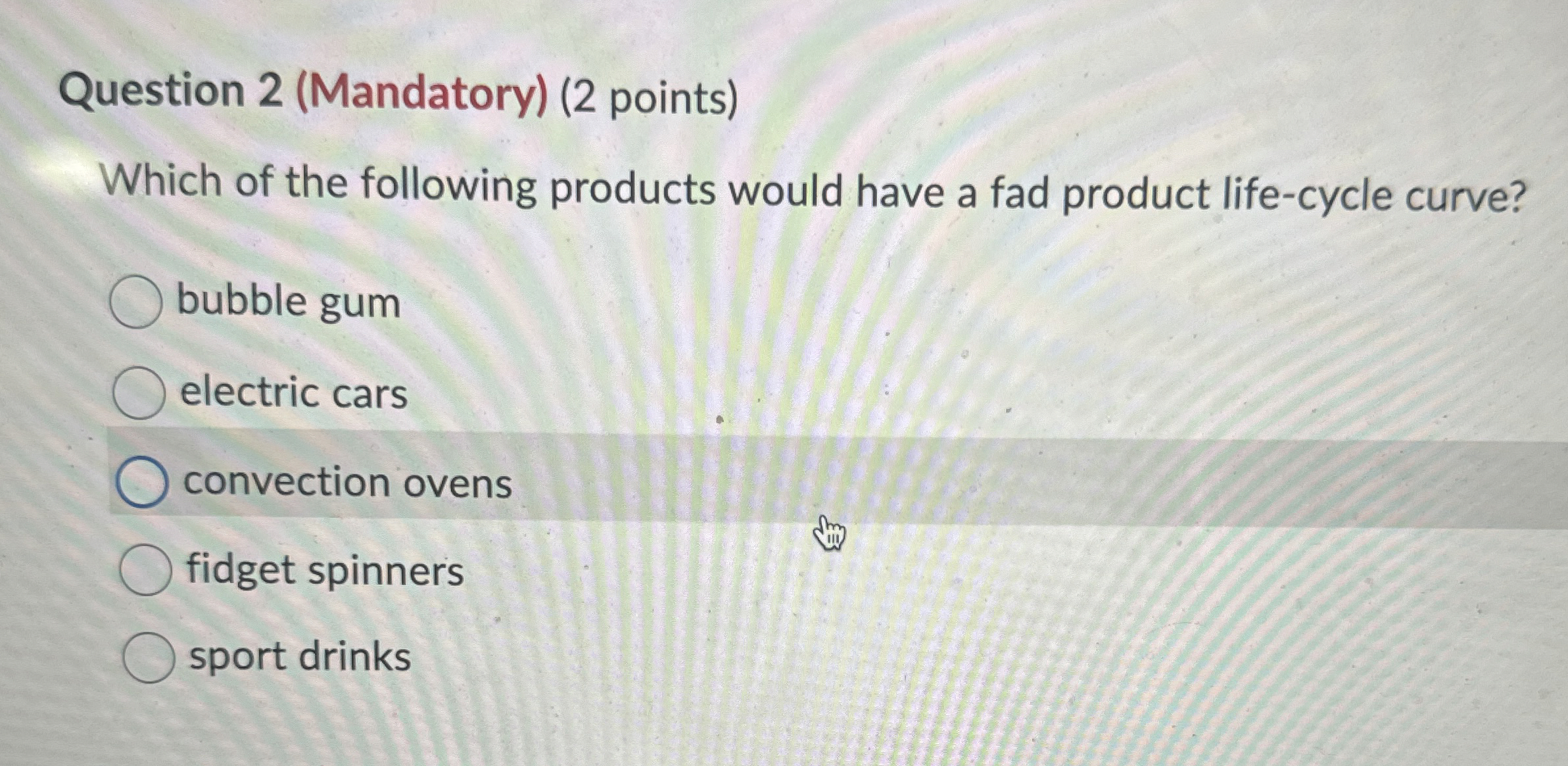  Question 2(Mandatory)(2 points) Which of the following products would have a