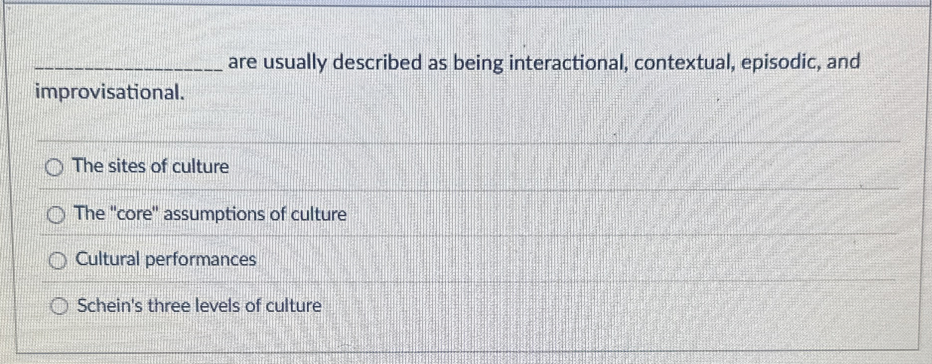  q, are usually described as being interactional, contextual, episodic, and improvisational.