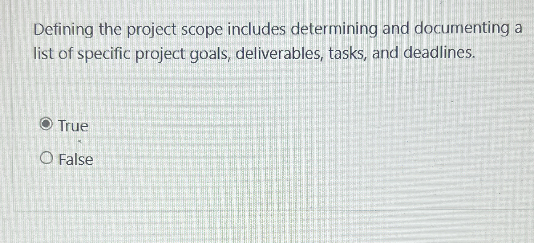  Defining the project scope includes determining and documenting a list of