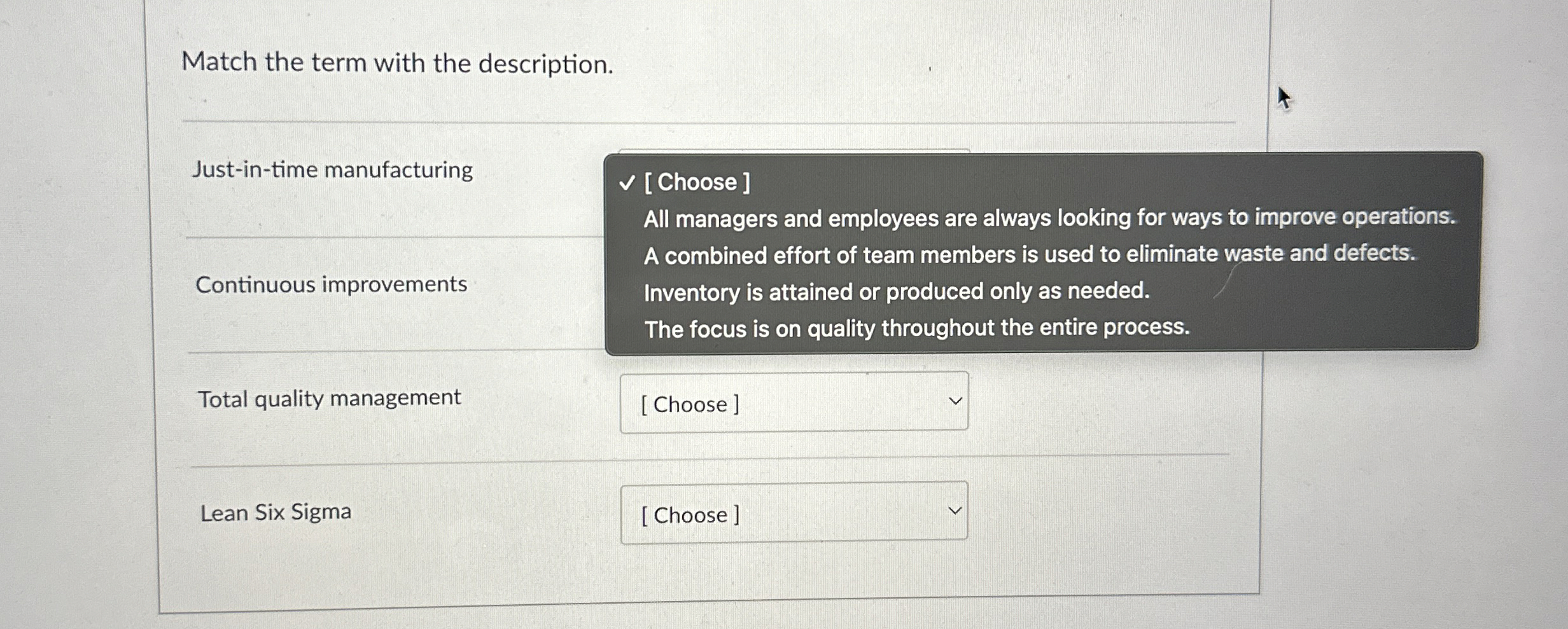  Match the term with the description. Just-in-time manufacturing Continuous improvements Total