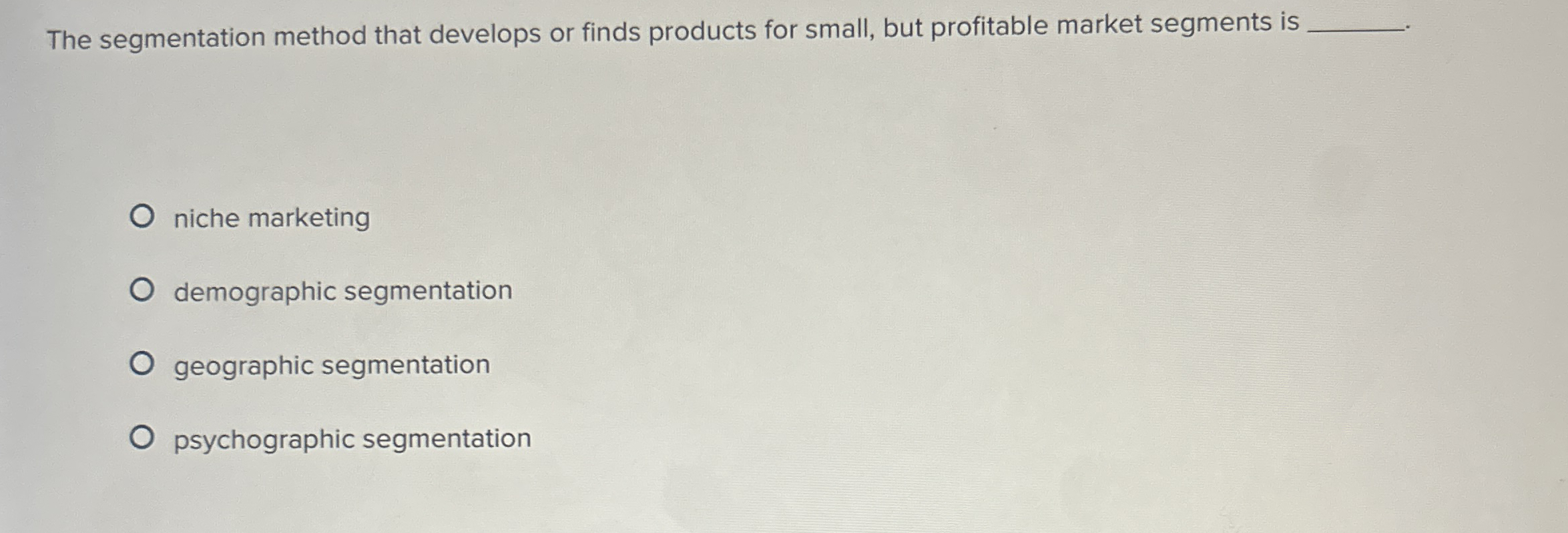  The segmentation method that develops or finds products for small, but