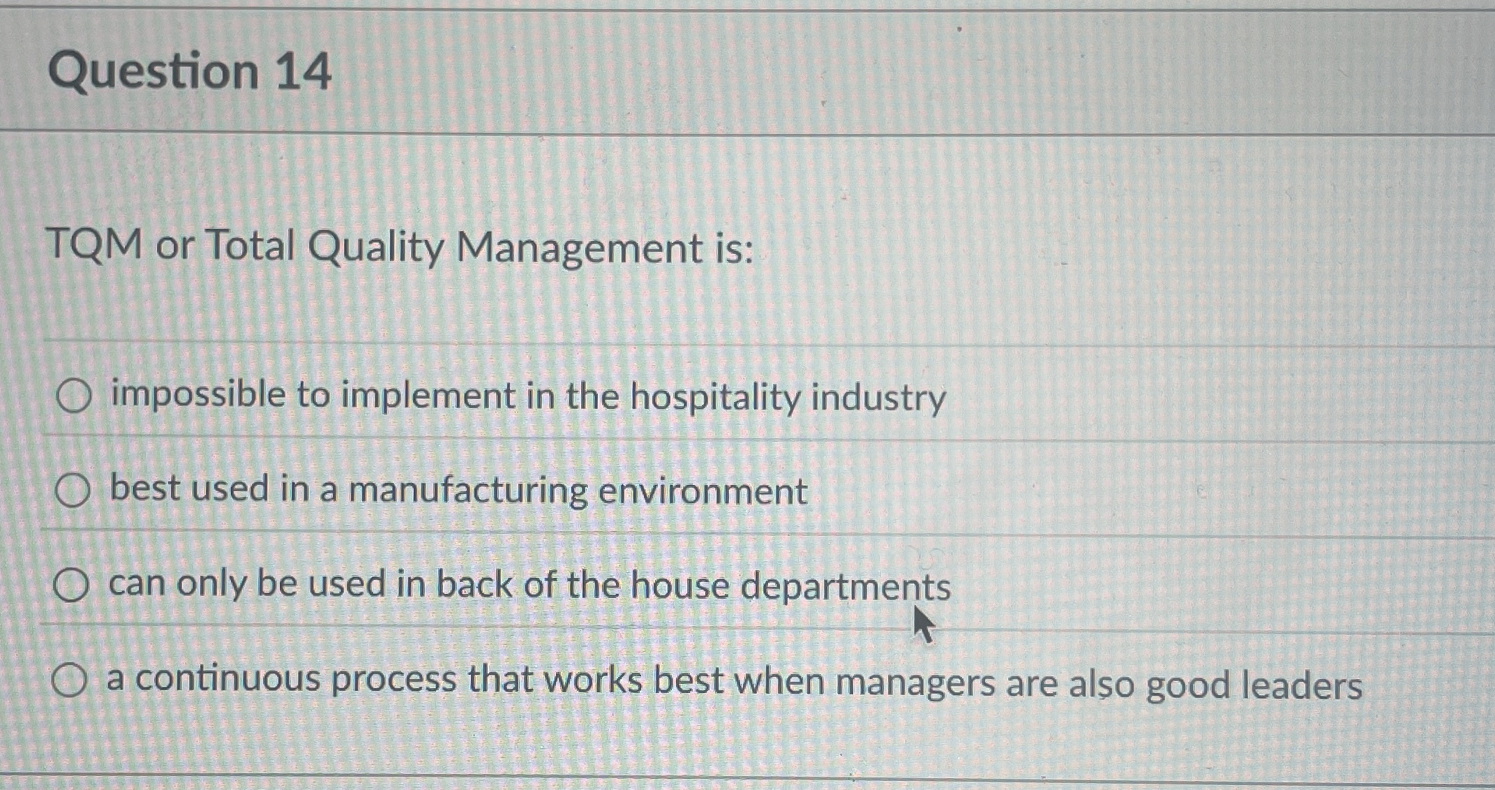  Question 14 TQM or Total Quality Management is: impossible to implement