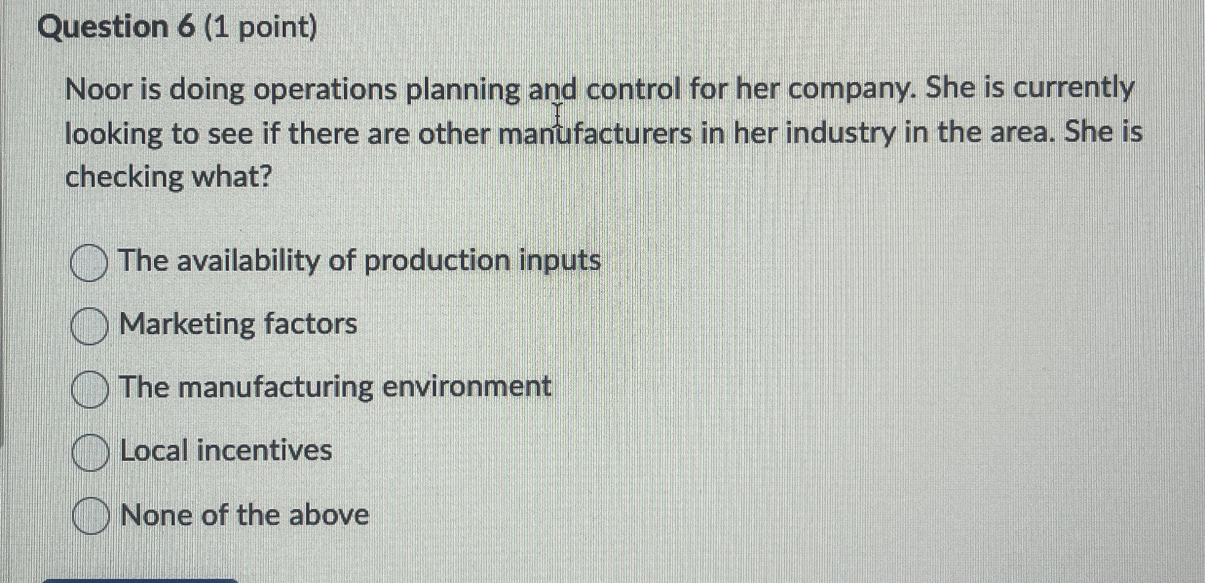  Question 6(1 point) Noor is doing operations planning and control for