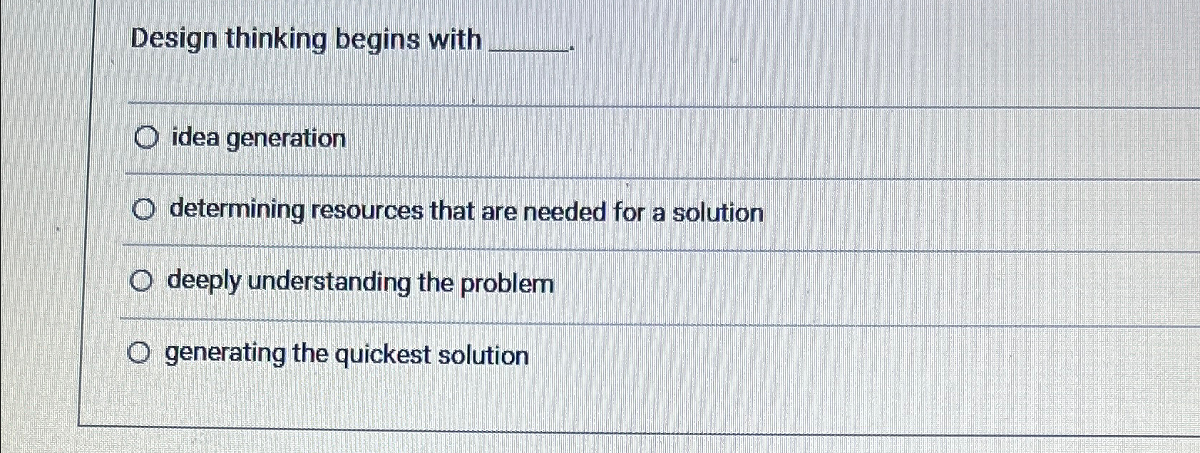  Design thinking begins with q, q, idea generation determining resources that