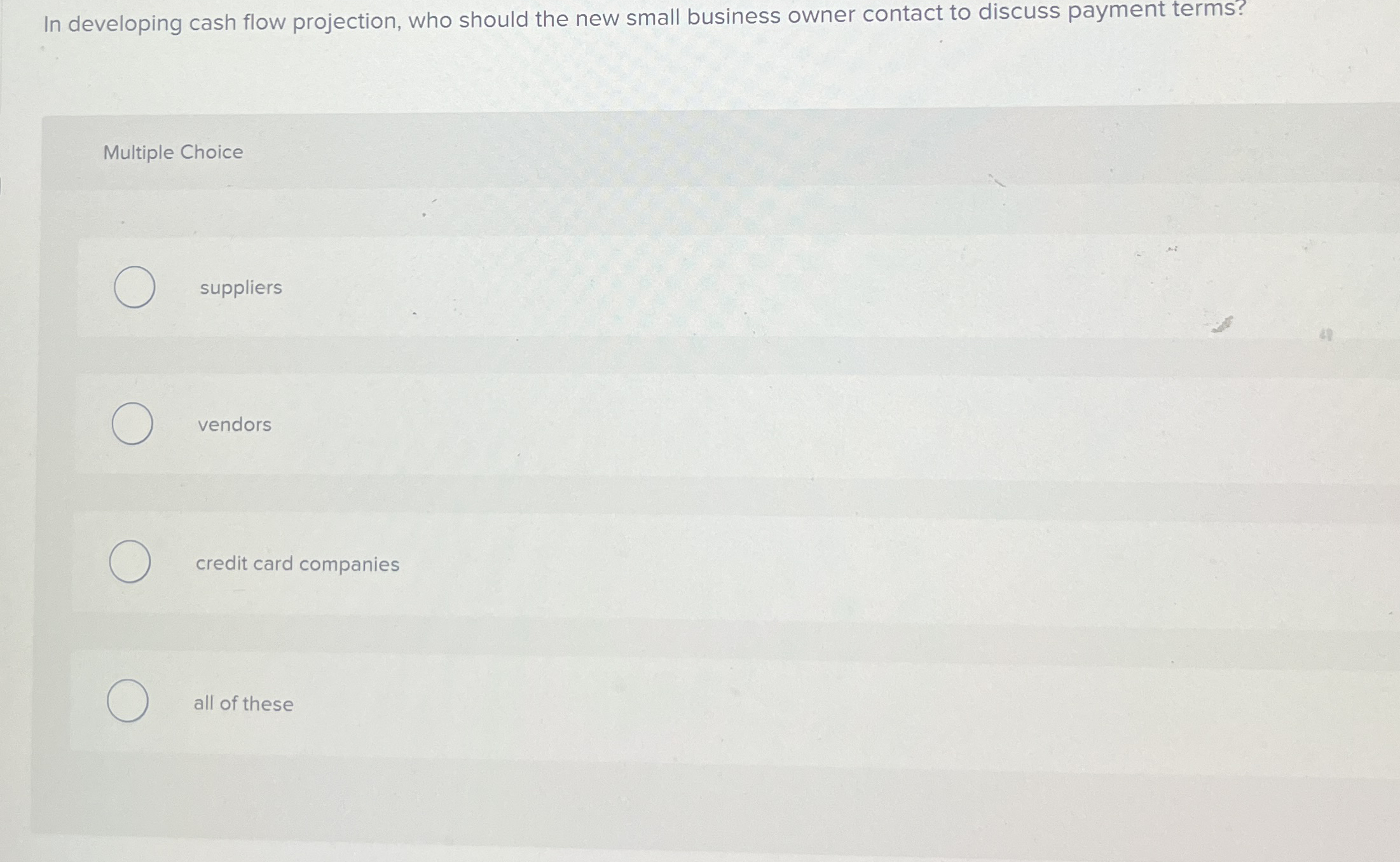  In developing cash flow projection, who should the new small business