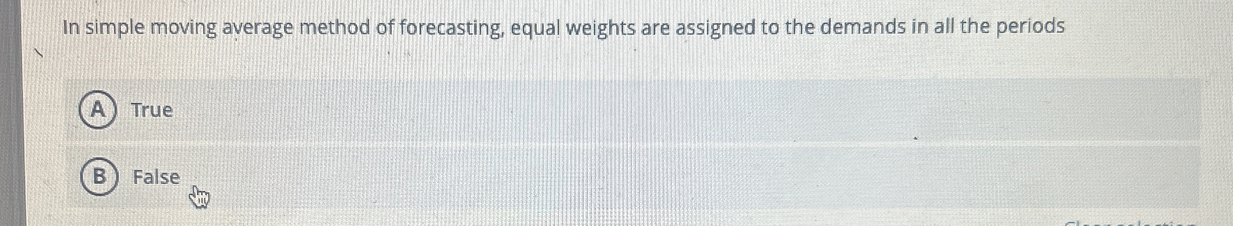  In simple moving average method of forecasting, equal weights are assigned