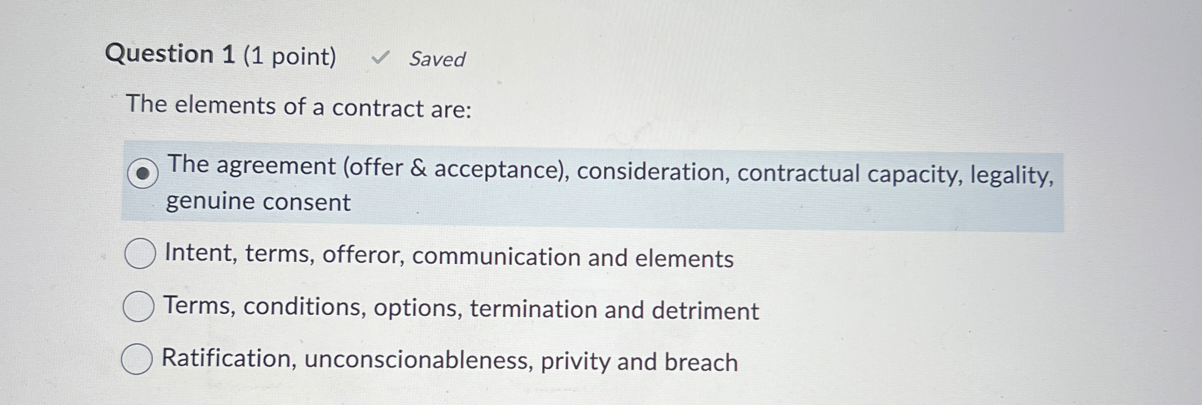  Question 1(1 point) The elements of a contract are: The agreement