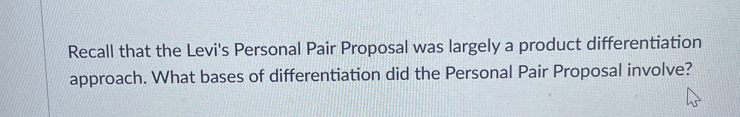  Recall that the Levi's Personal Pair Proposal was largely a product