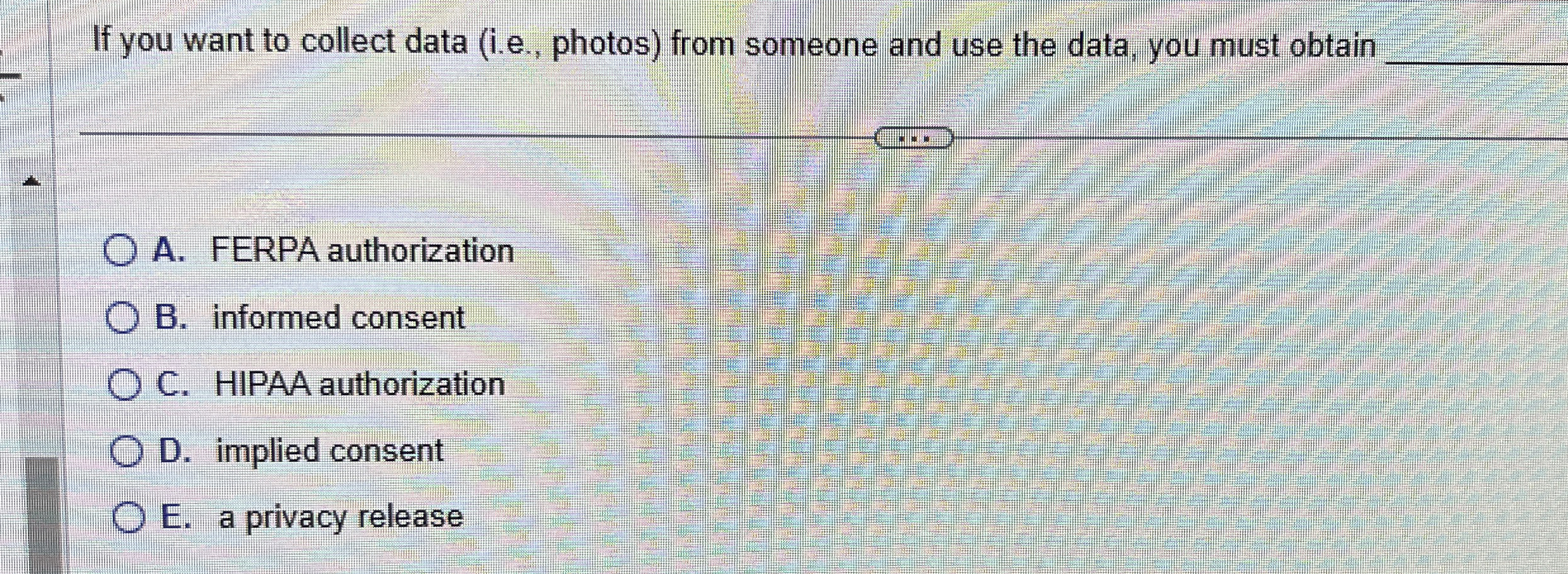  If you want to collect data (i.e., photos) from someone and